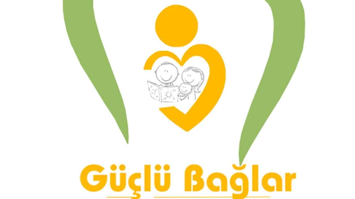 GÜÇLÜ BAĞLAR PROJESİ ( Veli Okul İşbirliği Projesi)